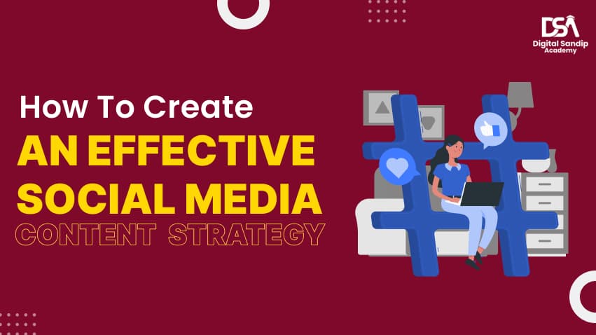 How to Effectively Create A Social Media Content Strategy