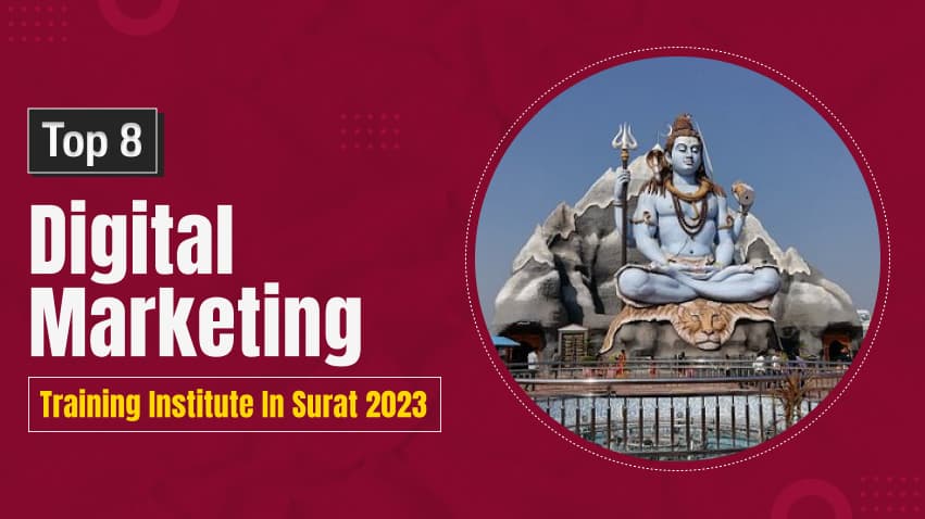 Top 8 Digital Marketing Training Institute in Surat 2023.