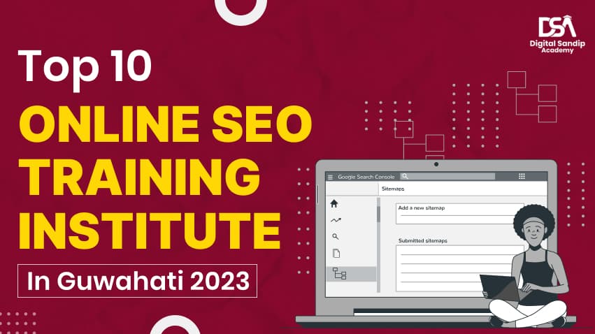 Top 10 Online SEO Training Institute In Guwahati 2025