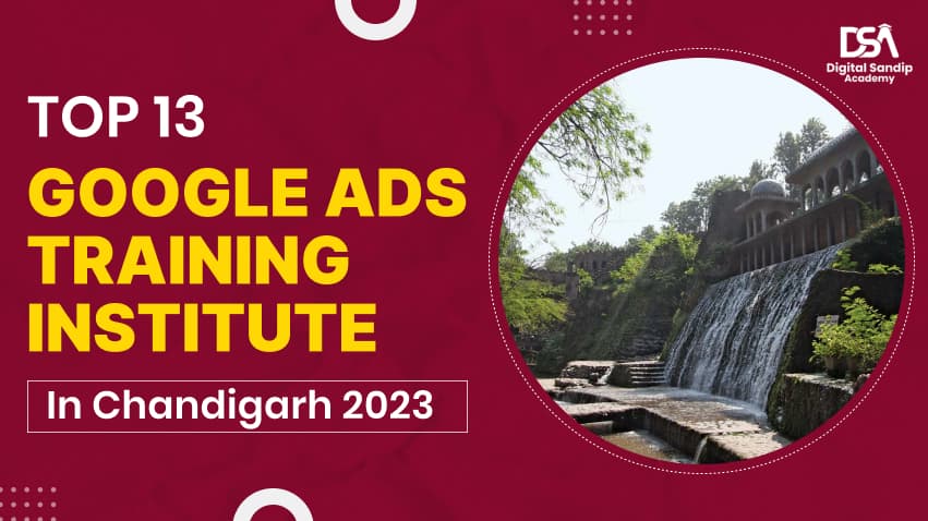 Top 13 Google Ads Training Institute in Chandigarh 2023