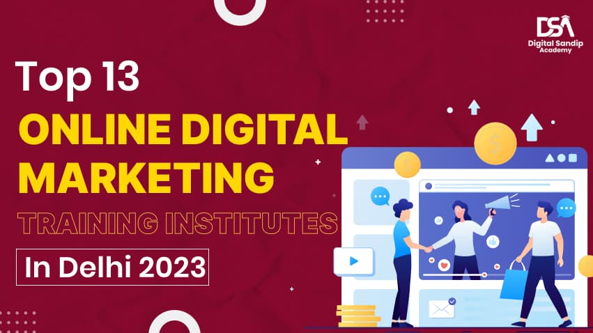 Top 13 online Digital Marketing Institutes in Delhi 2023
