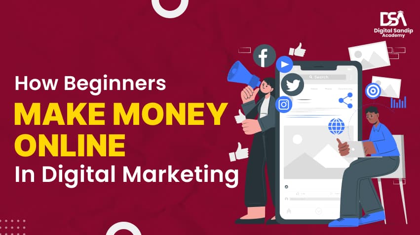 How Beginners Make Money Online in Digital Marketing