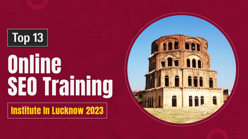 Top 13 Online Digital Marketing Training Institutes in Lucknow 2025