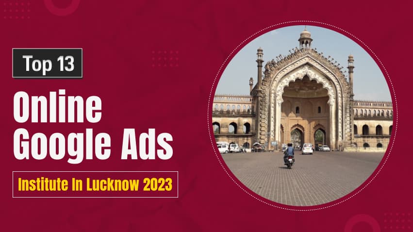 Top Online Google Ads Training Institute in Lucknow 2025